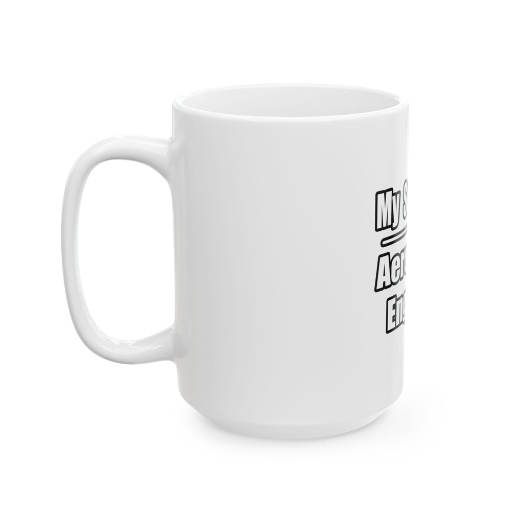 My Son Is An Aerospace Engineer - Ceramic Mug, (11oz, 15oz)