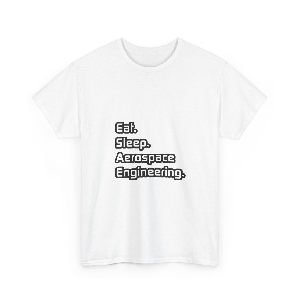 Eat. Sleep. Aerospace Engineering - Unisex Heavy Cotton Tee