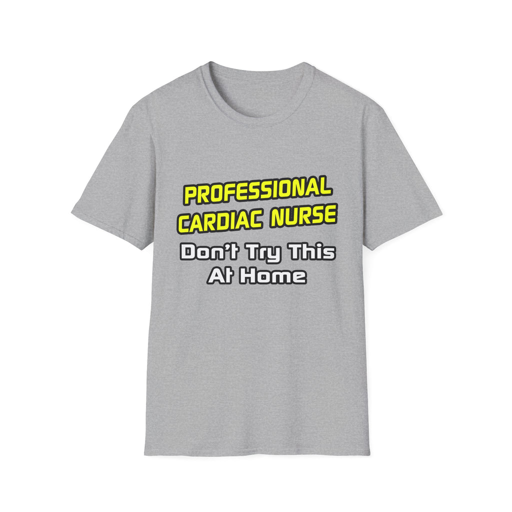 Professional Cardiac Nurse .. Joke - Unisex Softstyle T-Shirt
