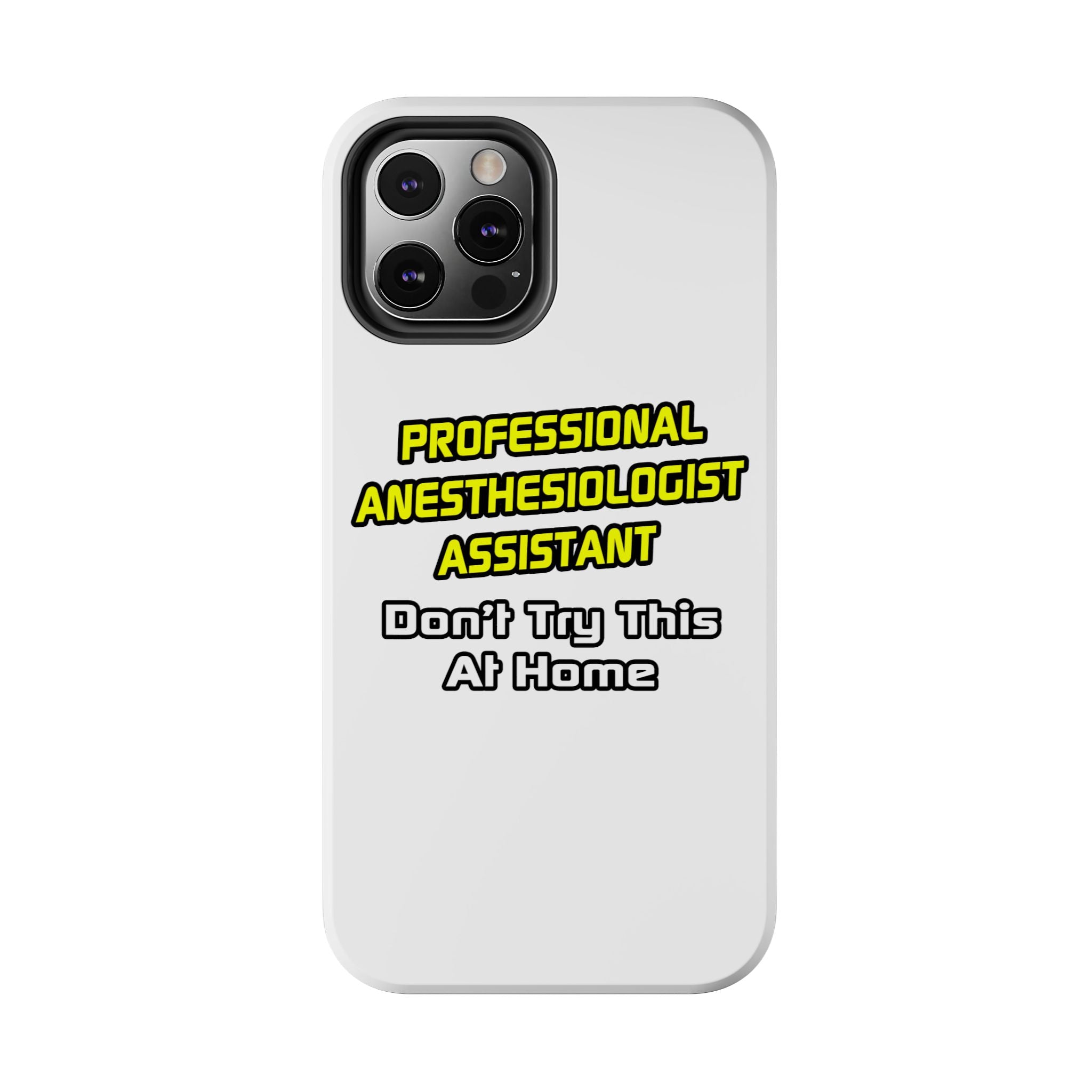 Professional Anesthesiologist Assistant .. Joke - Tough Phone Cases