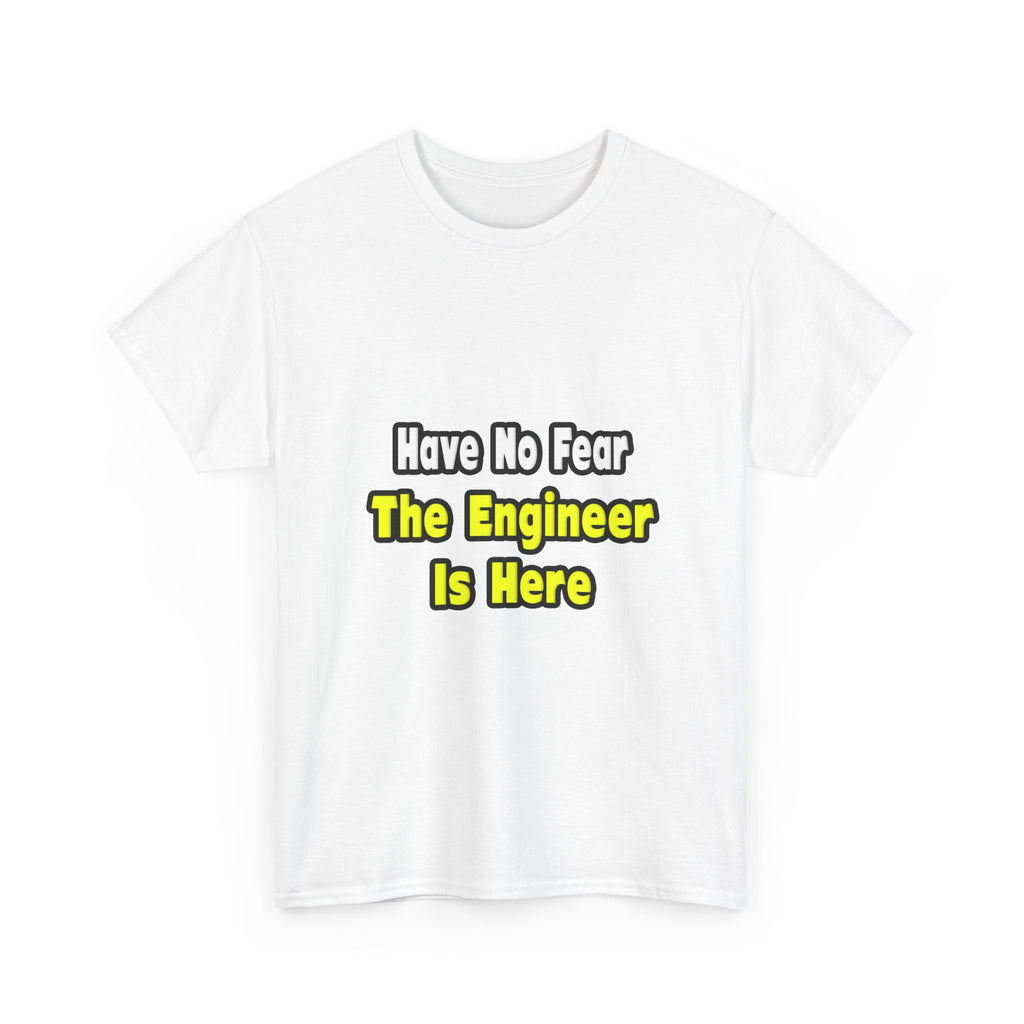 No Fear, The Engineer Is Here - Unisex Heavy Cotton Tee