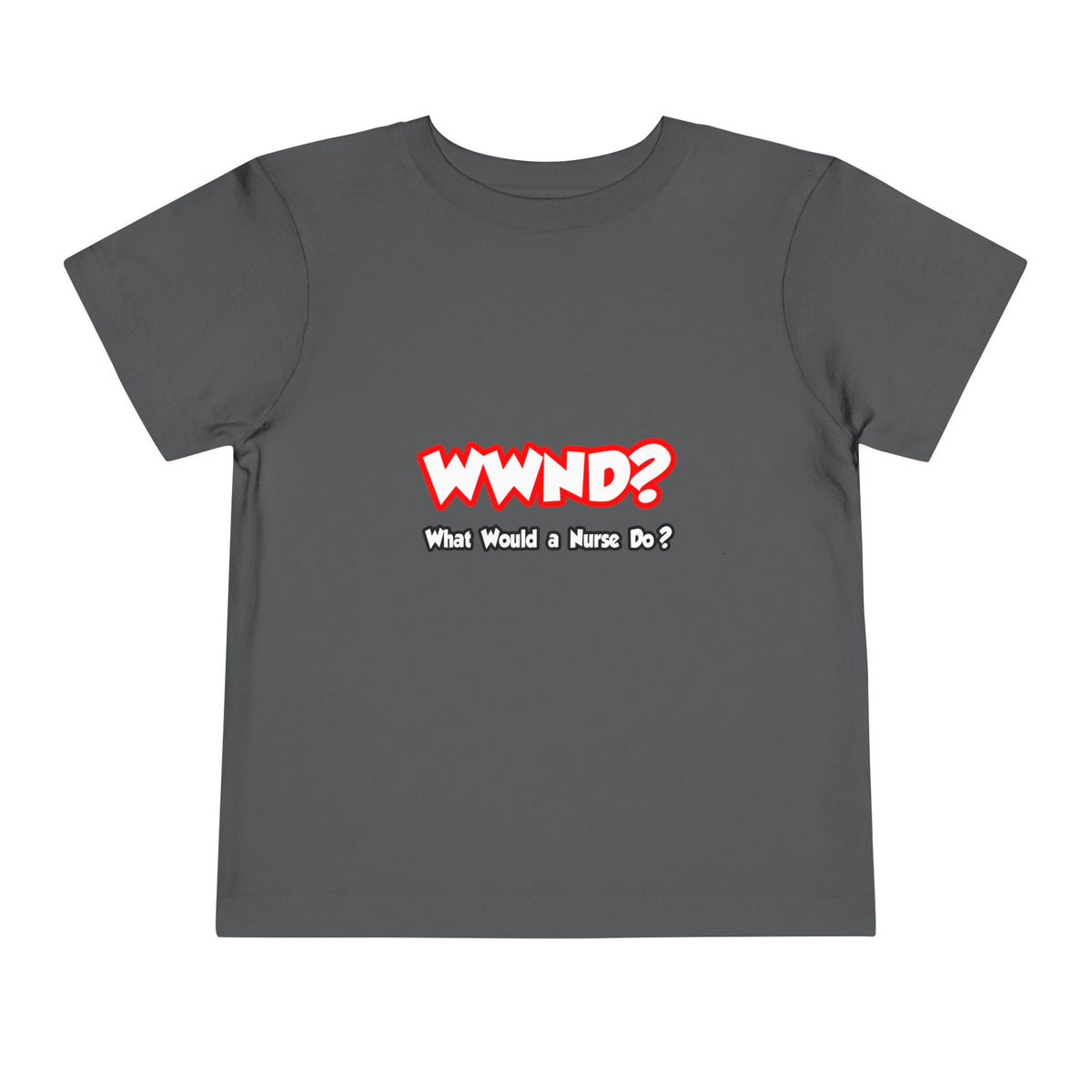 WWND...What Would a Nurse Do - Toddler Short Sleeve Tee