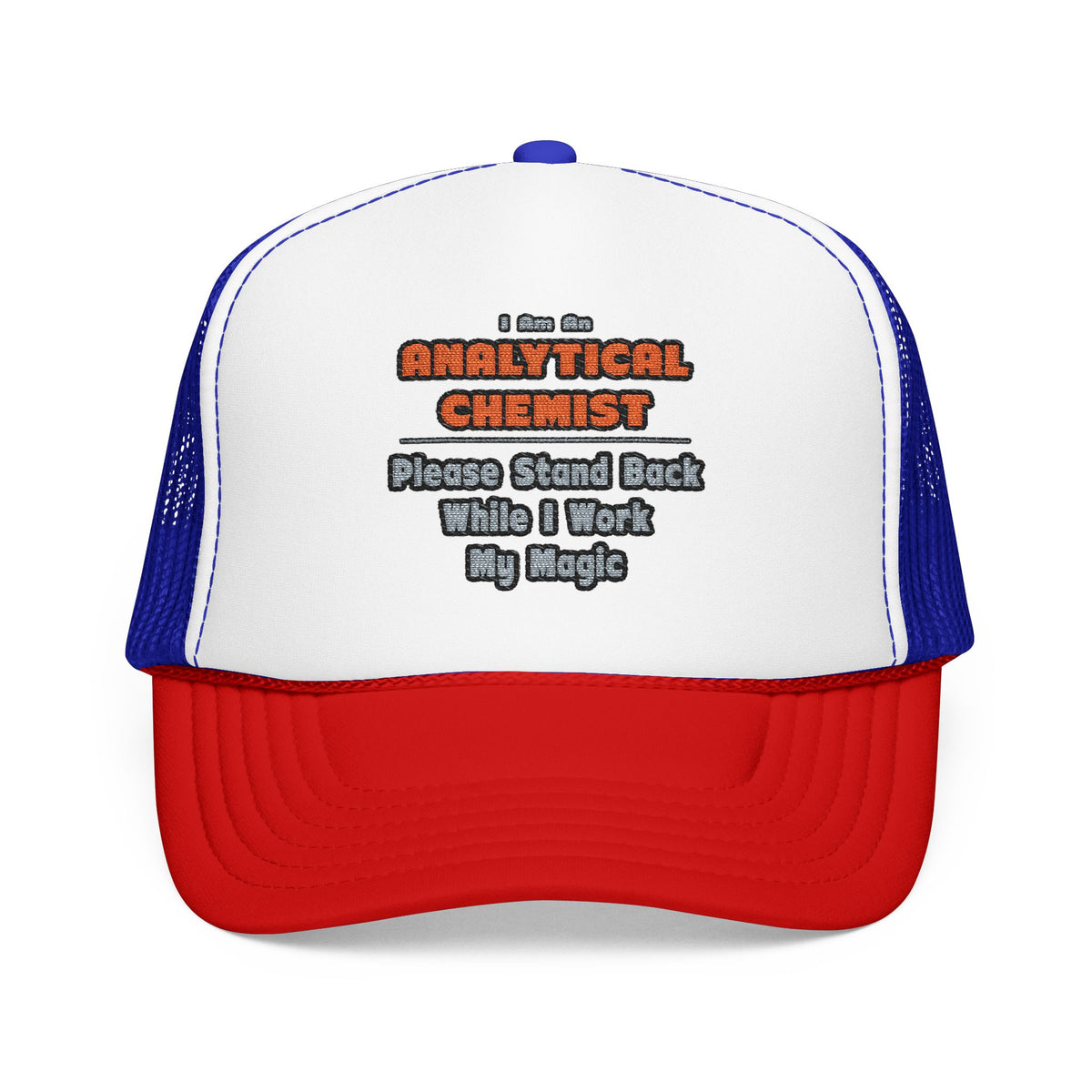 Analytical Chemist...Work My Magic - Foam Trucker Hat