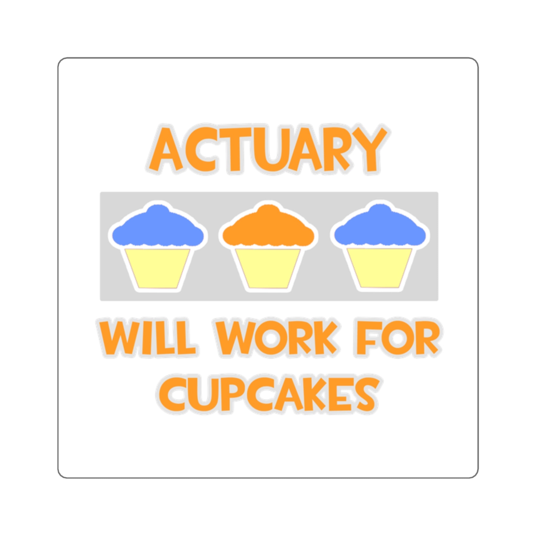 Actuary ... Will Work For Cupcakes - Square Stickers