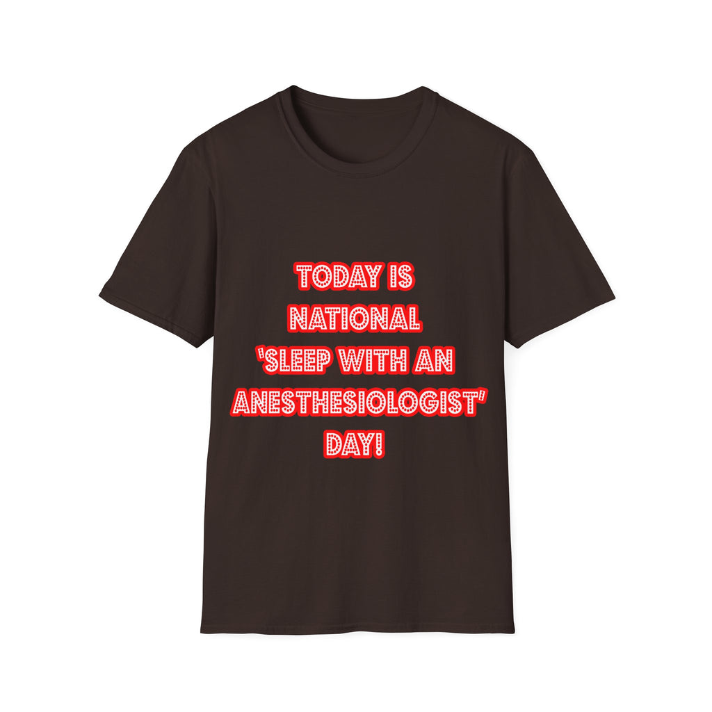 National 'Sleep With an Anesthesiologist' Day - Unisex Softstyle T-Shirt
