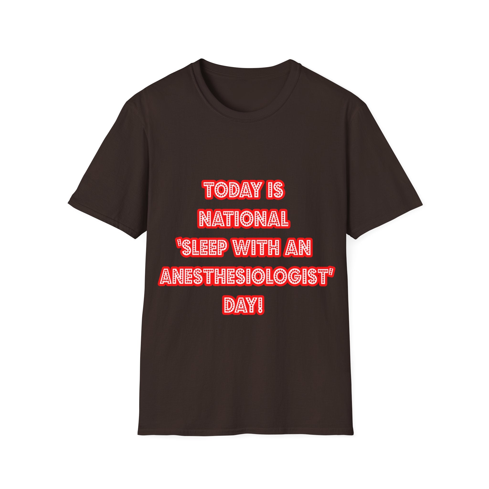 National 'Sleep With an Anesthesiologist' Day - Unisex Softstyle T-Shirt