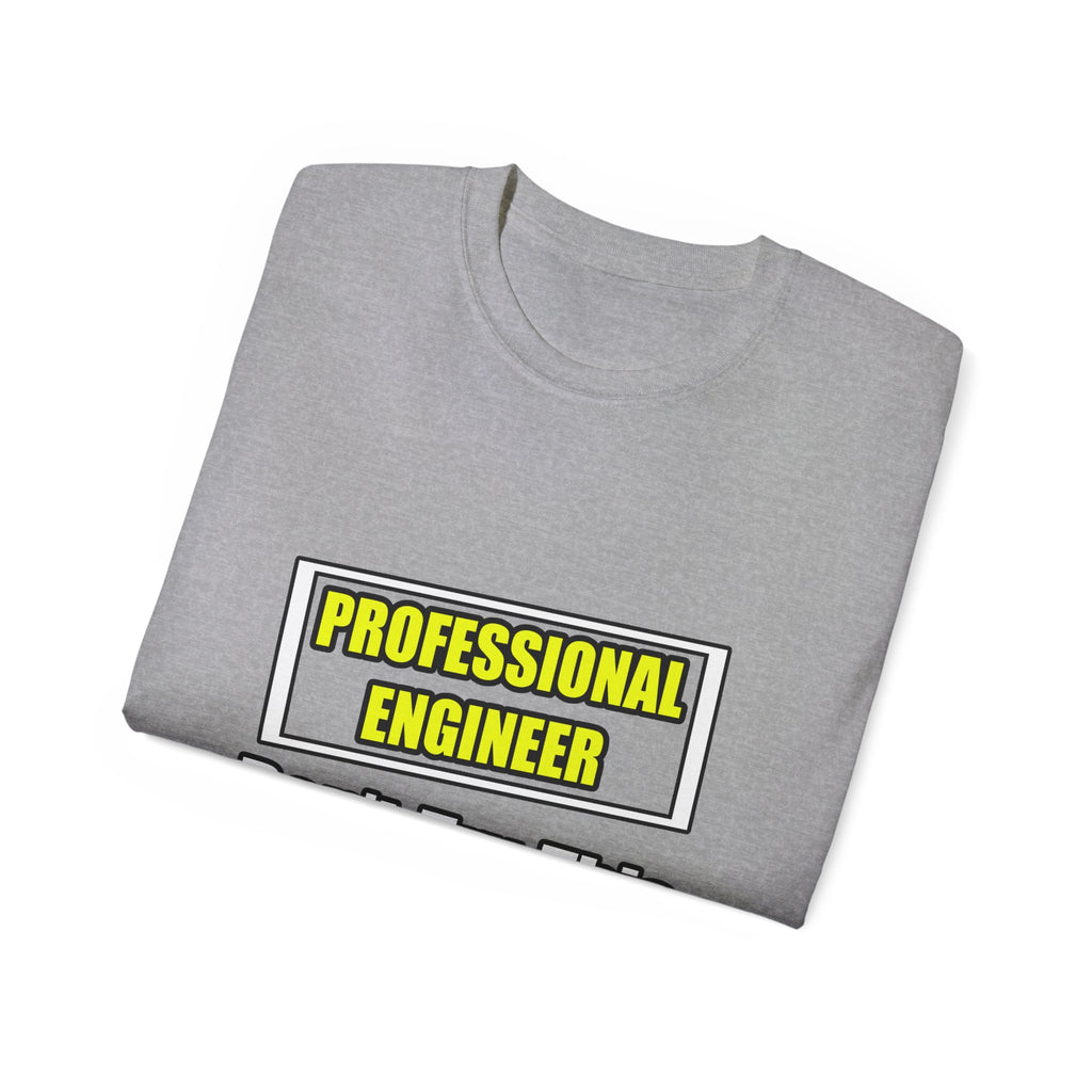 Professional Engineer...Don't Try This At Home - Unisex Ultra Cotton Tee