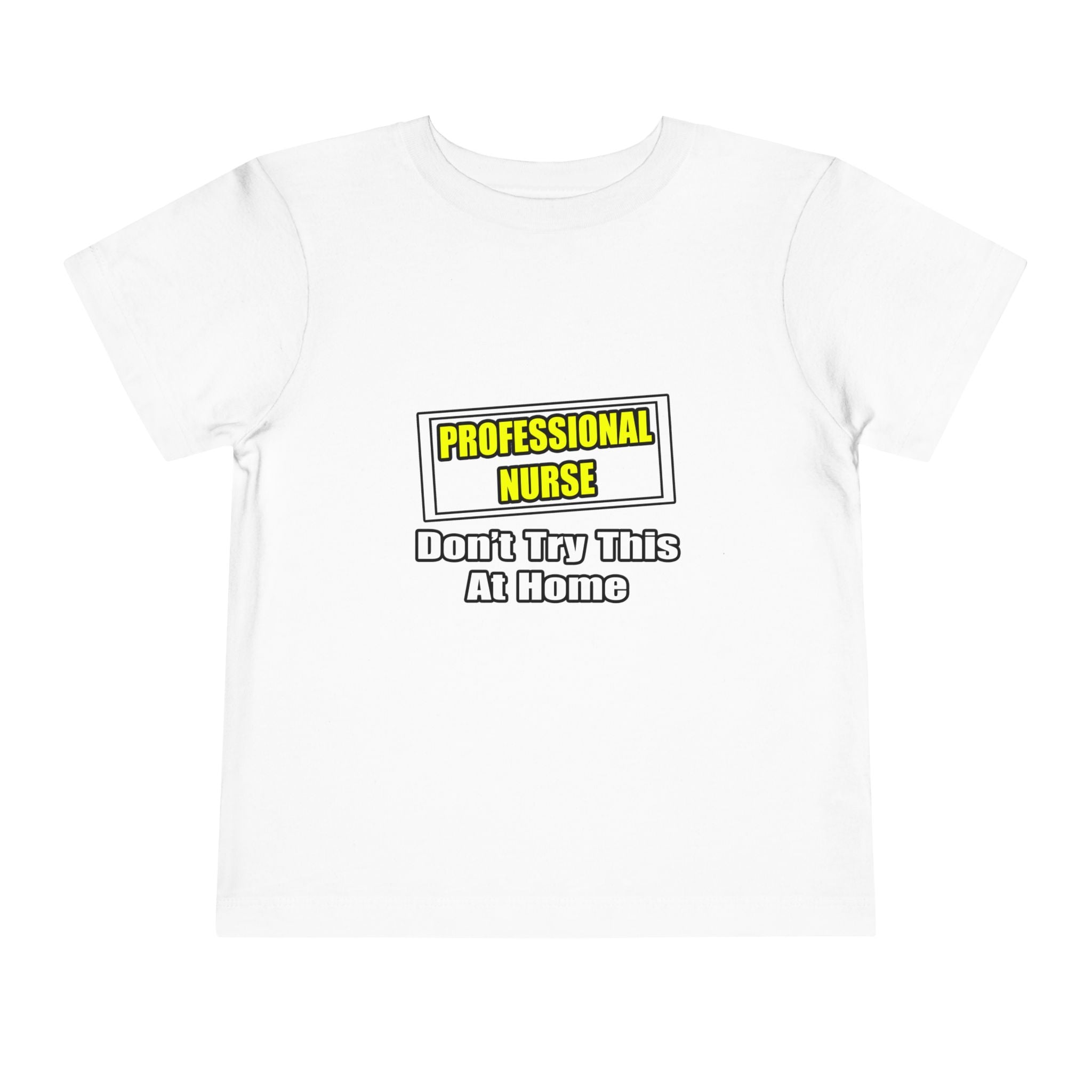 Professional Nurse...Don't Try This At Home - Toddler Short Sleeve Tee