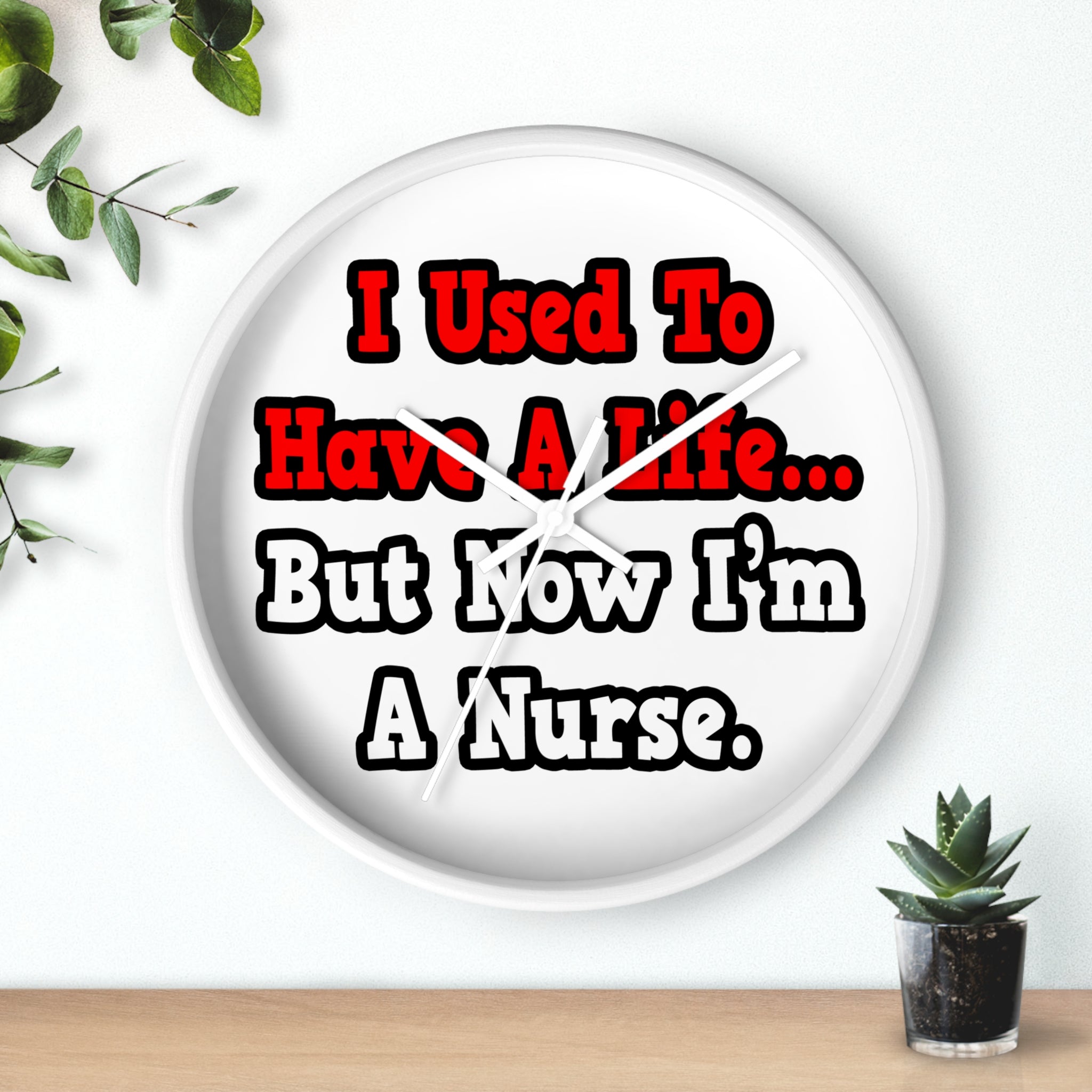I Used to Have a Life...Nurse - Wall Clock