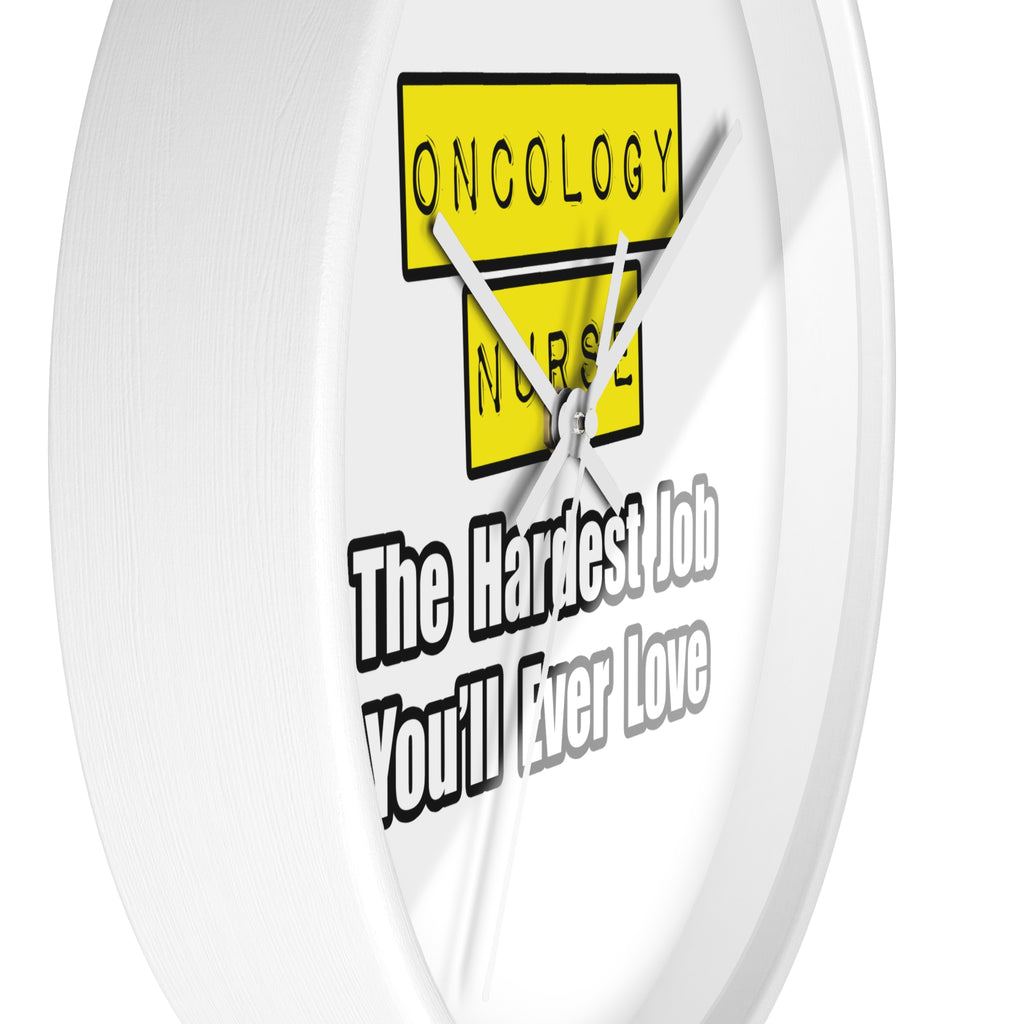 Oncology Nurse...Hardest Job You'll Ever Love - Wall Clock