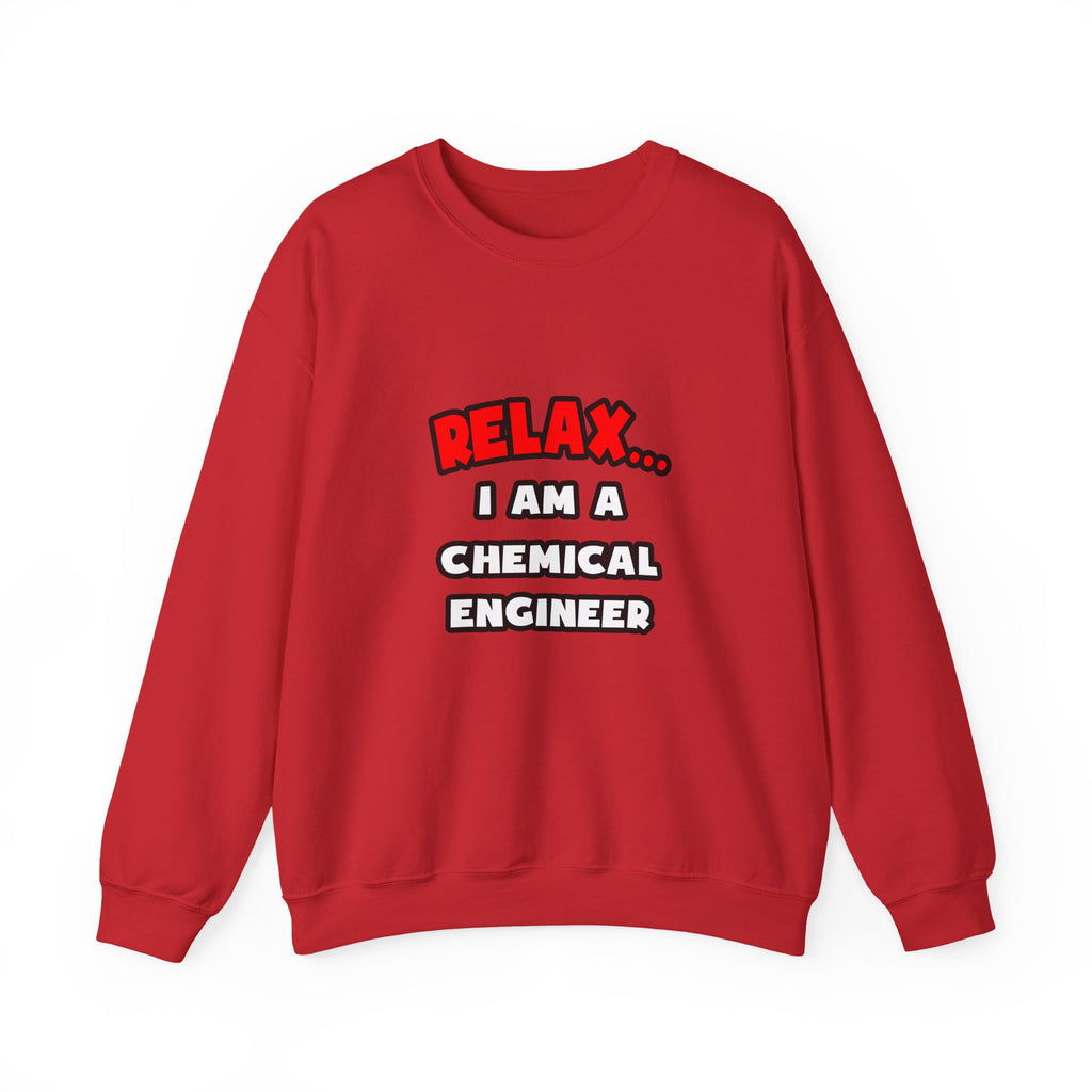 Relax ... I Am A Chemical Engineer - Unisex Heavy Blend™ Crewneck Sweatshirt