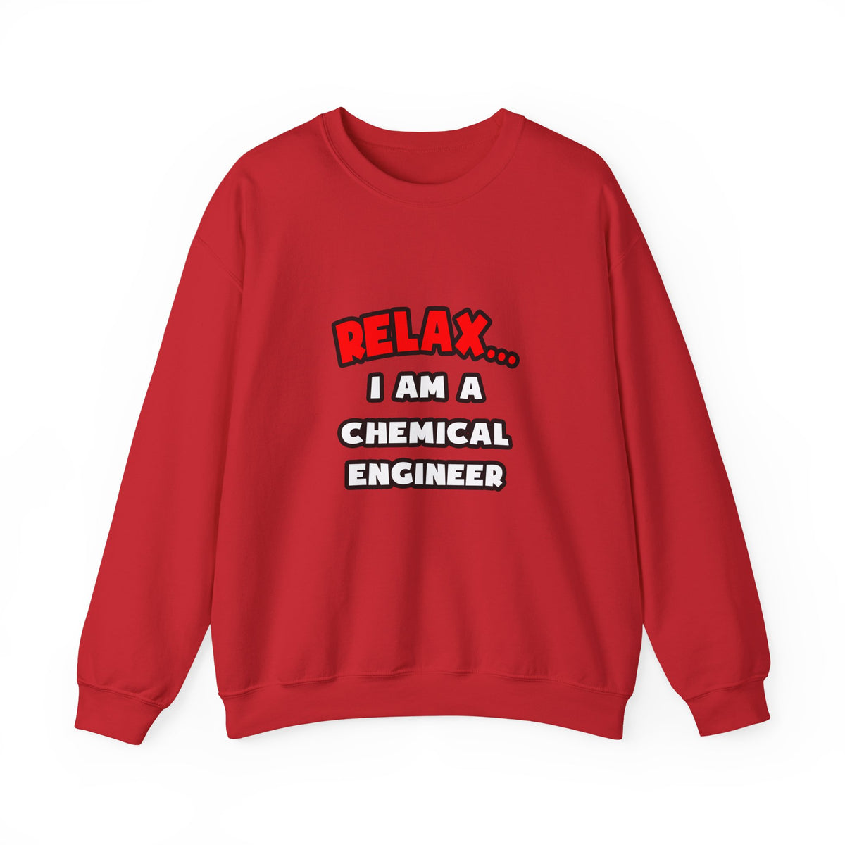 Relax ... I Am A Chemical Engineer - Unisex Heavy Blend™ Crewneck Sweatshirt
