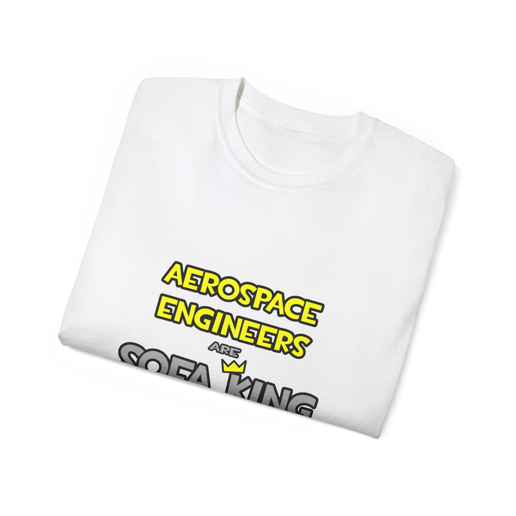 Aerospace Engineers Are Sofa King Cool - Unisex Ultra Cotton Tee