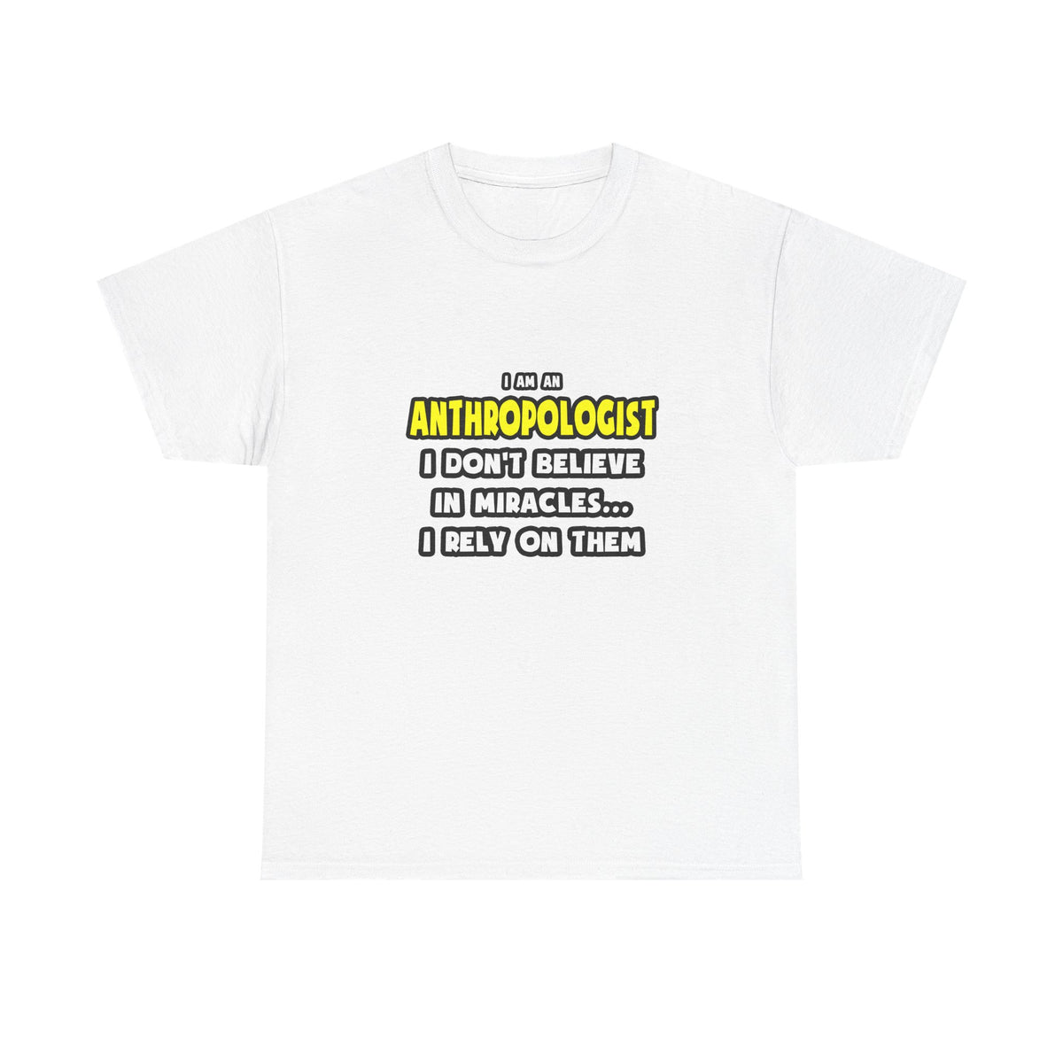 Miracles and Anthropologists ... Funny - Unisex Heavy Cotton Tee