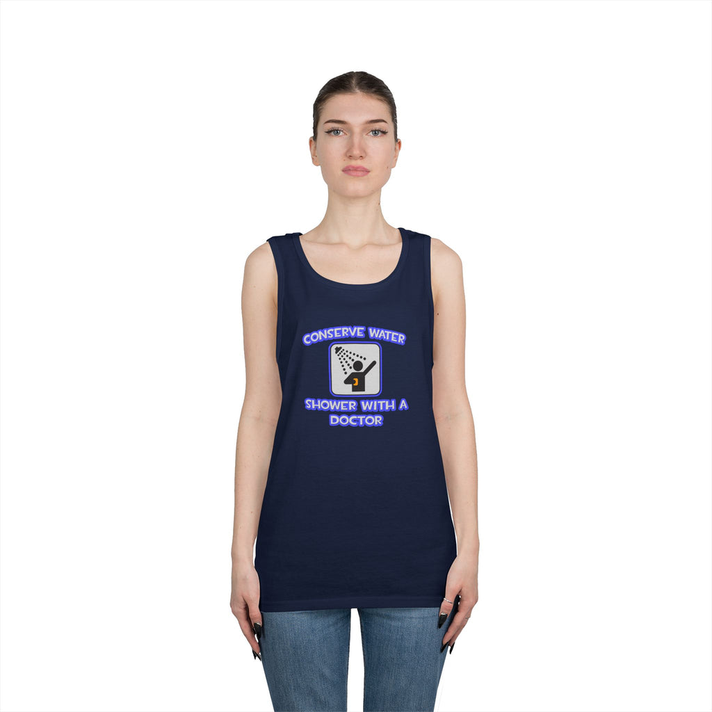 Conserve Water .. Shower With a Doctor - Unisex Heavy Cotton Tank Top