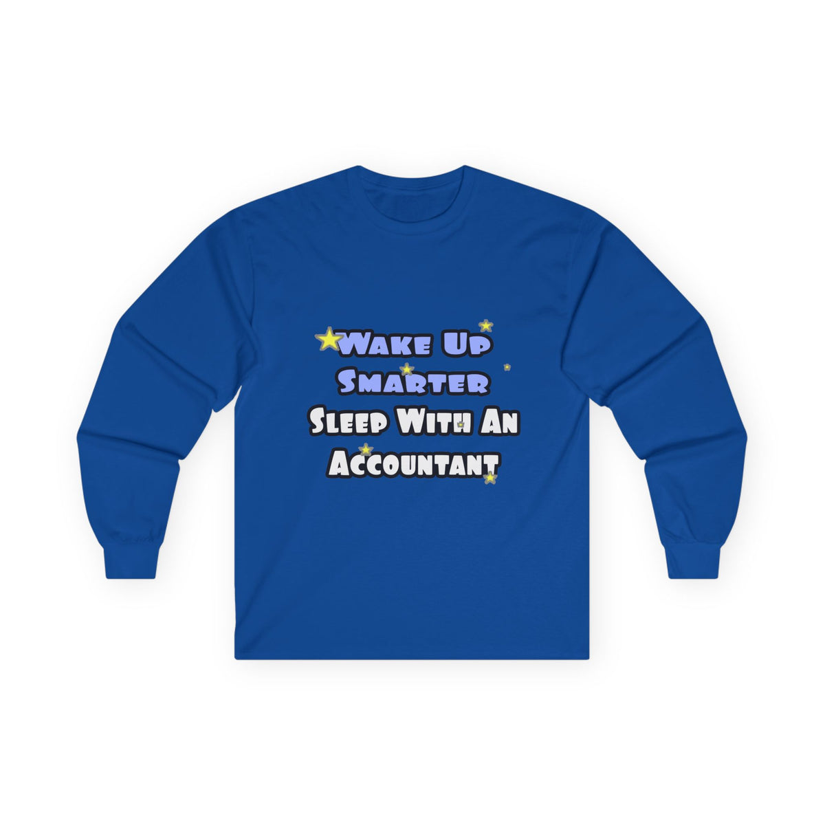 Wake Up Smarter...Sleep With an Accountant - Unisex Ultra Cotton Long Sleeve Tee