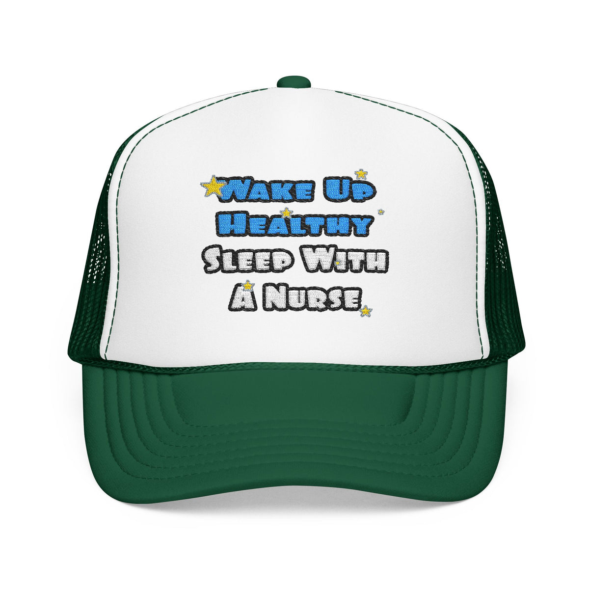 Wake Up Healthy...Sleep With a Nurse - Foam Trucker Hat
