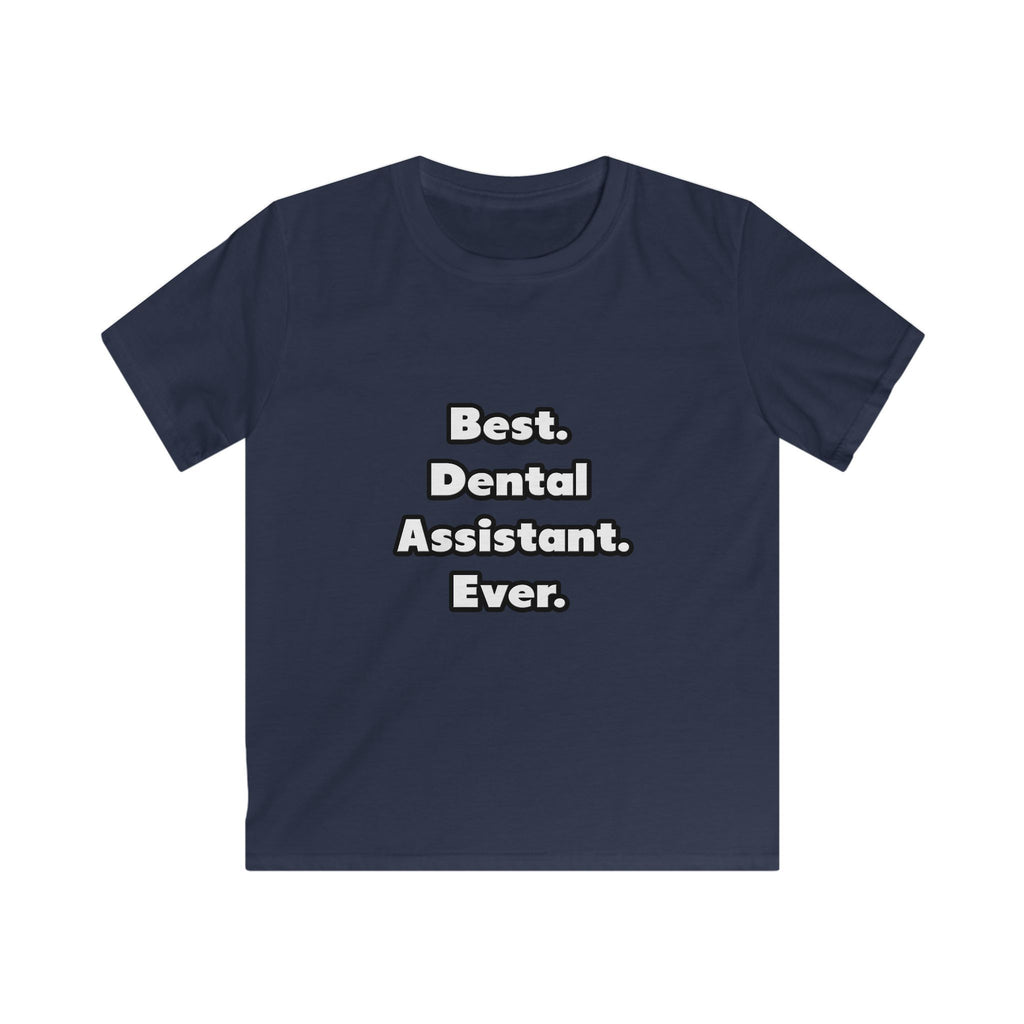 Best. Dental Assistant. Ever - Kids Softstyle Tee