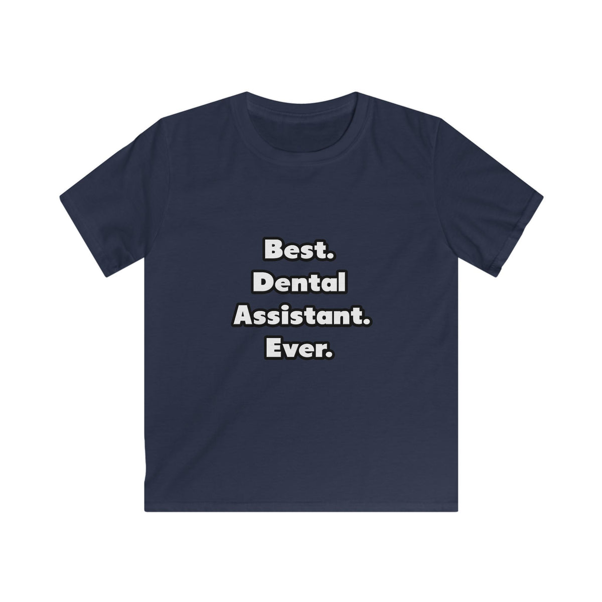 Best. Dental Assistant. Ever - Kids Softstyle Tee
