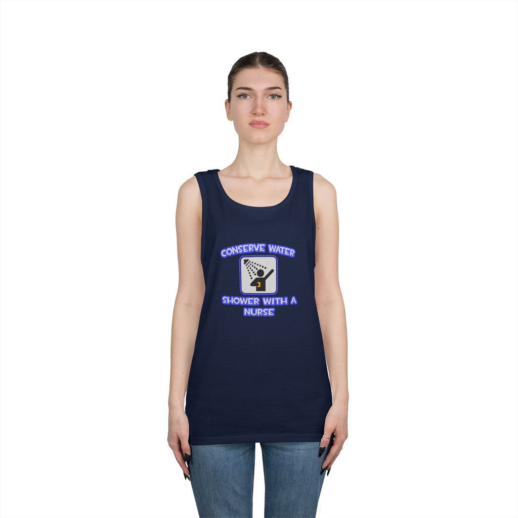 Conserve Water .. Shower With a Nurse - Unisex Heavy Cotton Tank Top