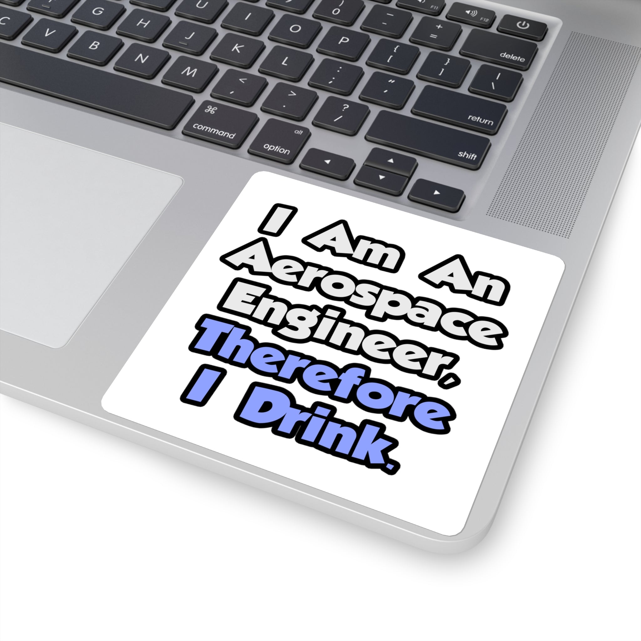 I Am An Aerospace Engineer, Therefore I Drink - Square Stickers