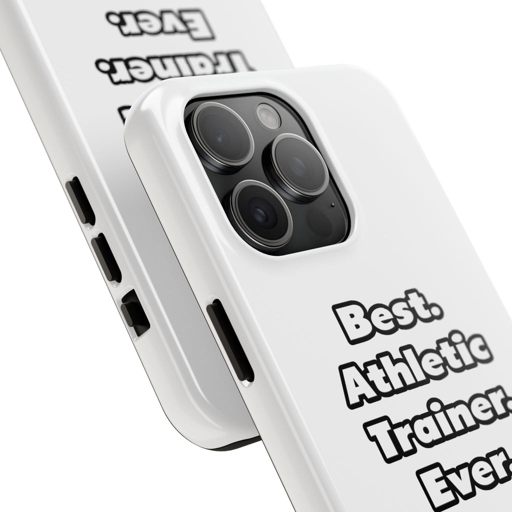 Best. Athletic Trainer. Ever - Tough Phone Cases