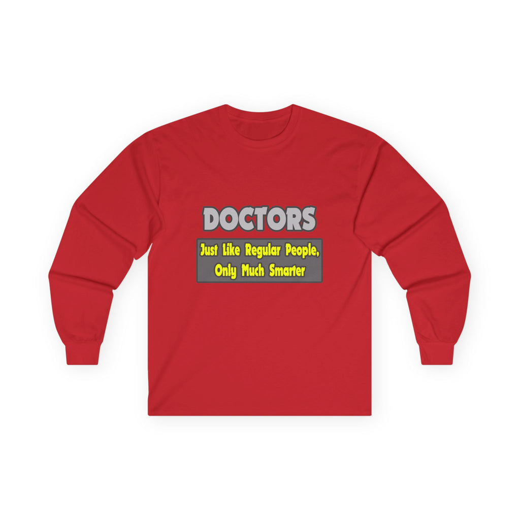 Doctors...Smarter - Unisex Ultra Cotton Long Sleeve Tee