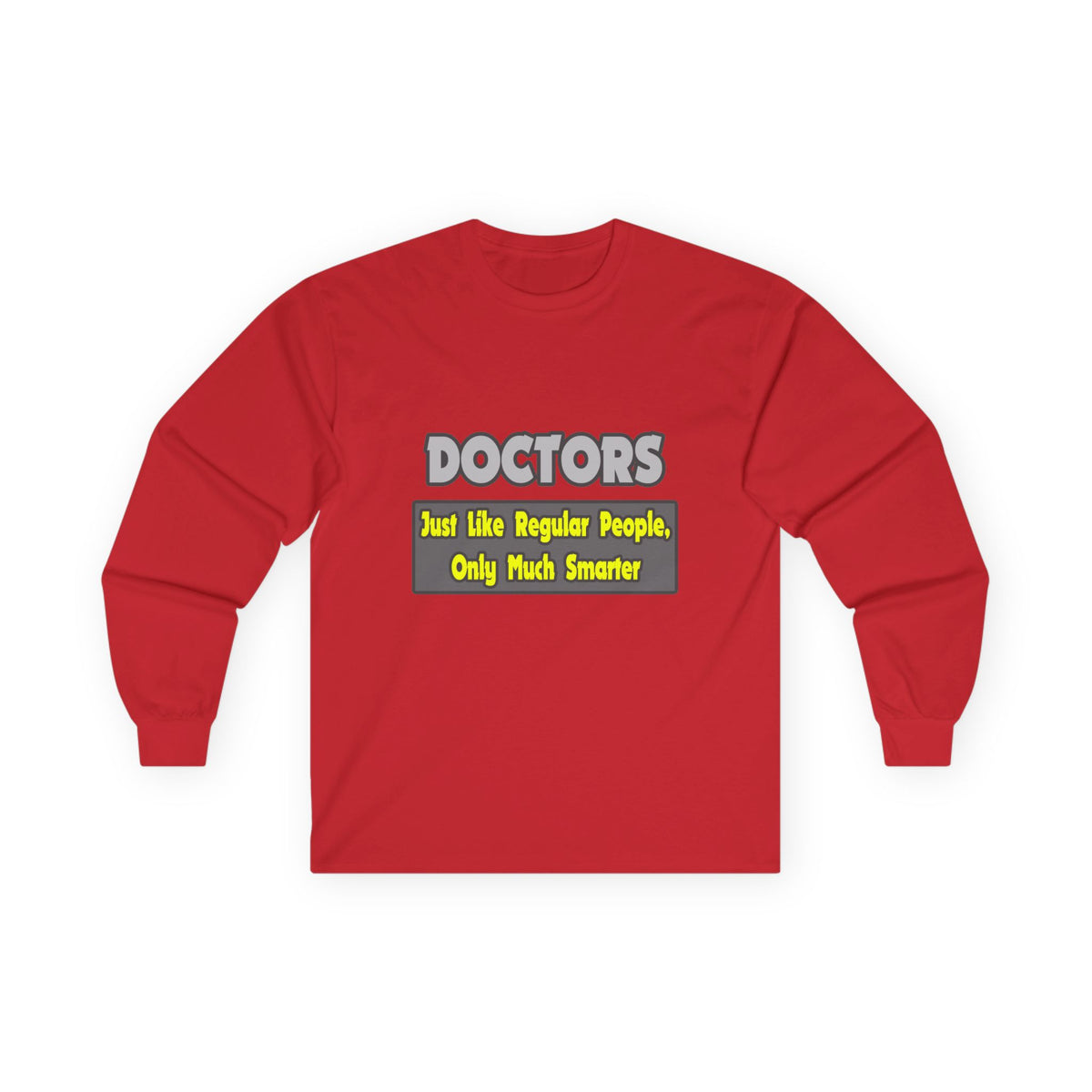 Doctors...Smarter - Unisex Ultra Cotton Long Sleeve Tee