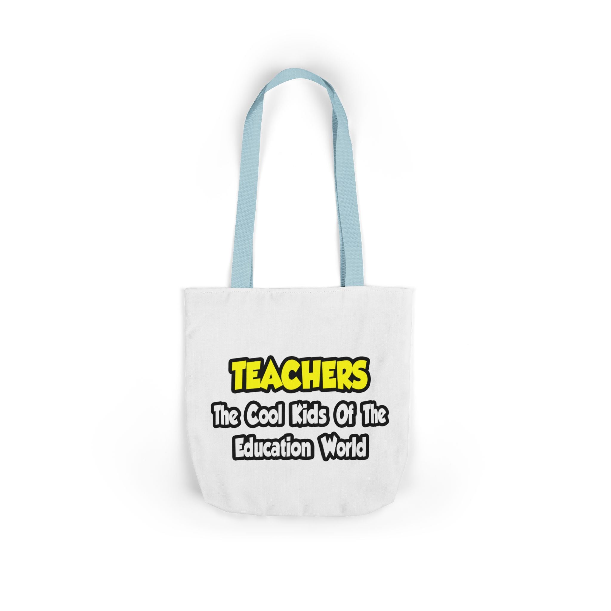 Teachers...Cool Kids of Education World - Canvas Tote Bag, 5-Color Straps