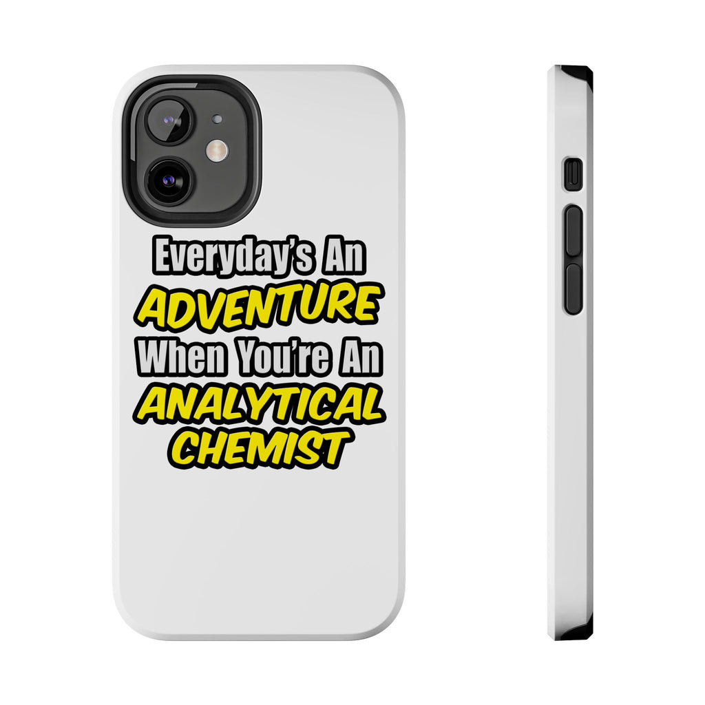 Everyday's An Adventure...Analytical Chemist - Tough Phone Cases