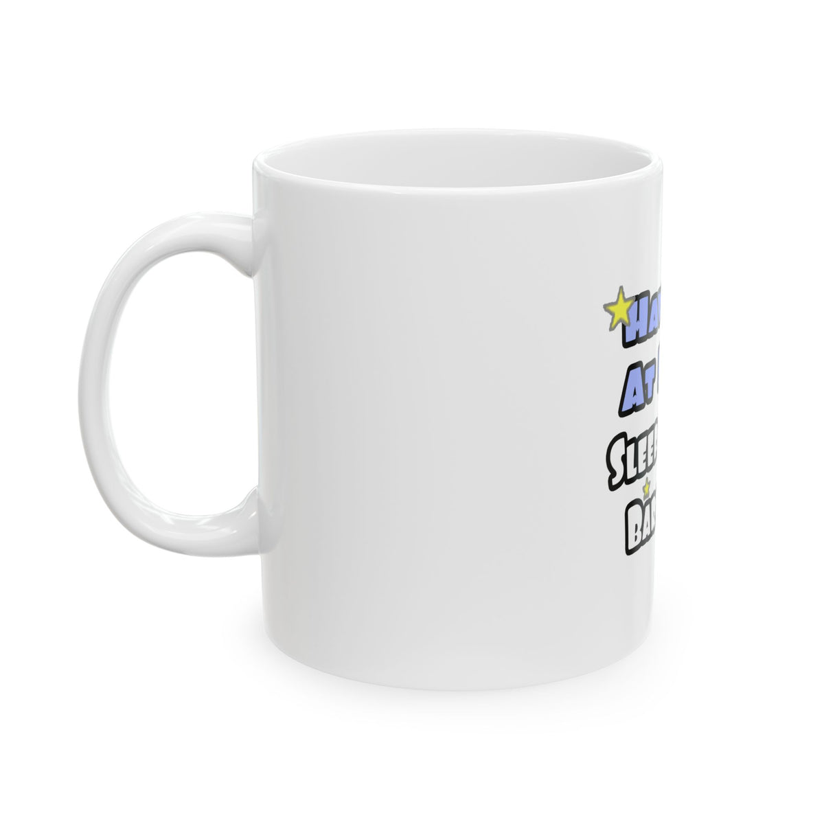 Have Fun At Night...Sleep With a Bartender - Ceramic Mug, (11oz, 15oz)