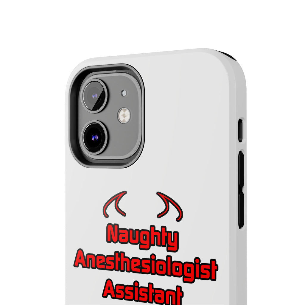 Naughty Anesthesiologist Assistant - Tough Phone Cases