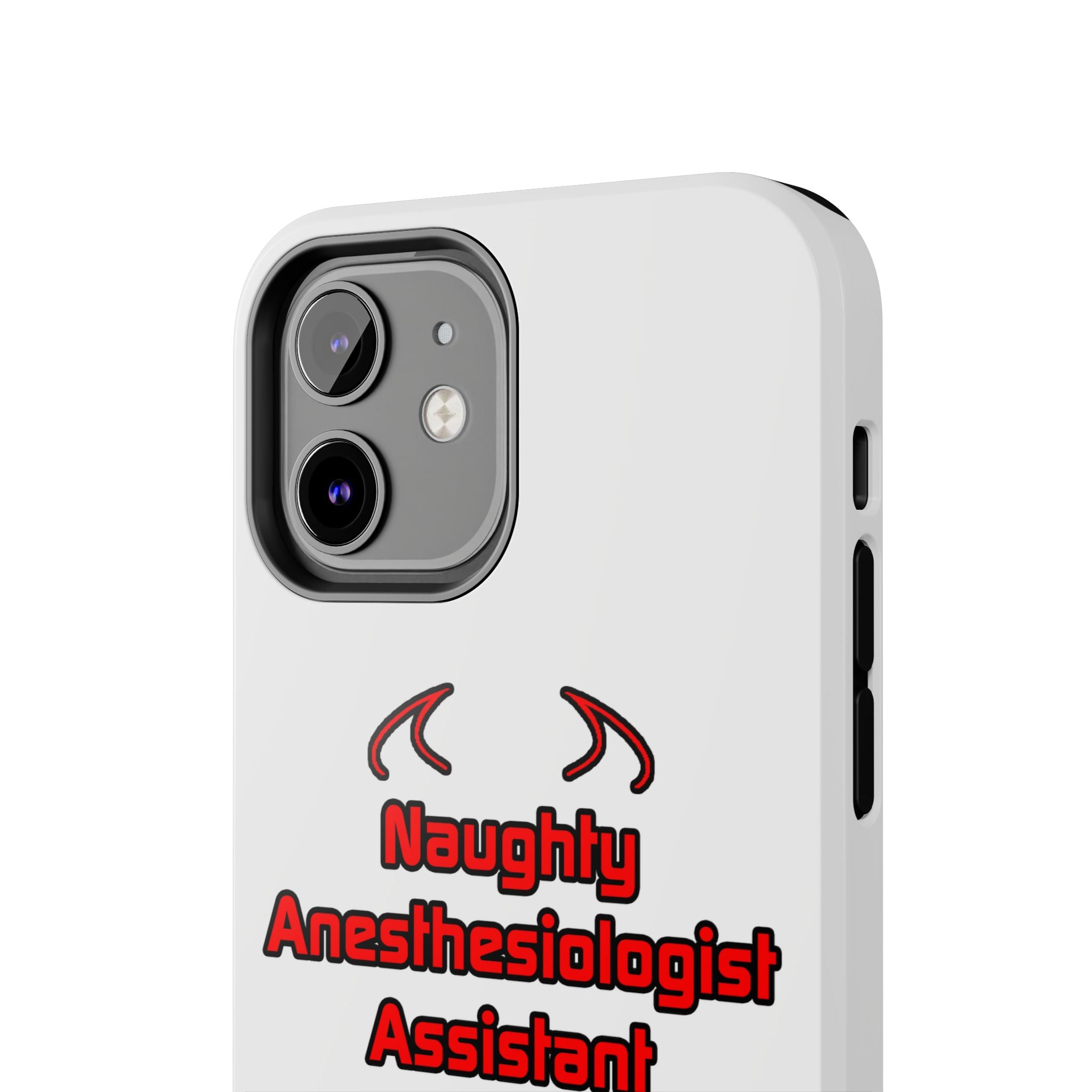 Naughty Anesthesiologist Assistant - Tough Phone Cases