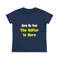 No Fear, The Editor Is Here - Women's Midweight Cotton Tee
