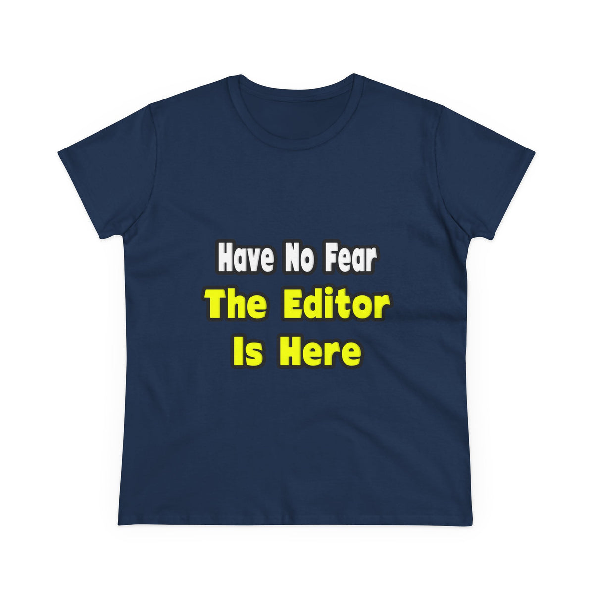 No Fear, The Editor Is Here - Women's Midweight Cotton Tee