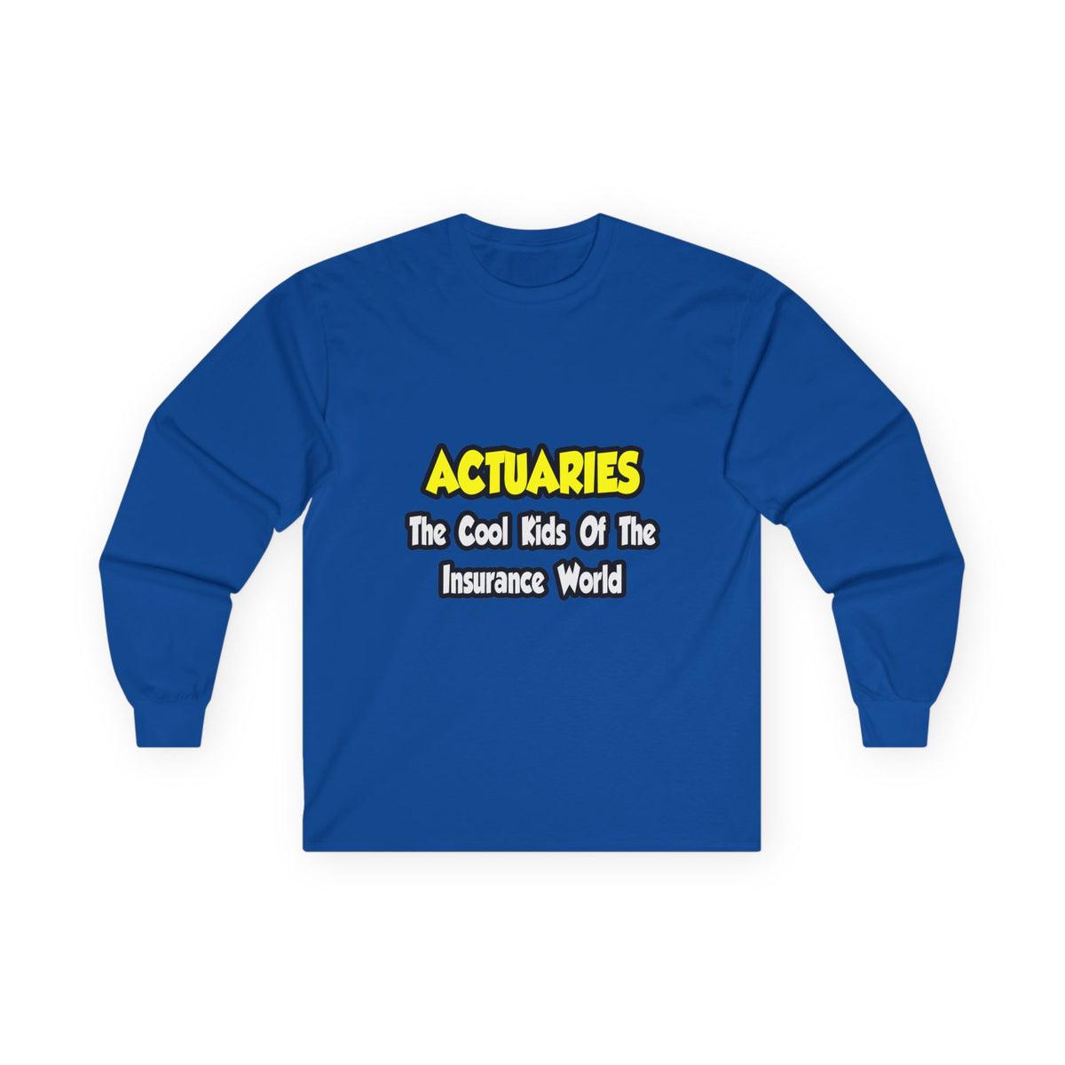 Actuaries...Cool Kids of Insurance World - Unisex Ultra Cotton Long Sleeve Tee