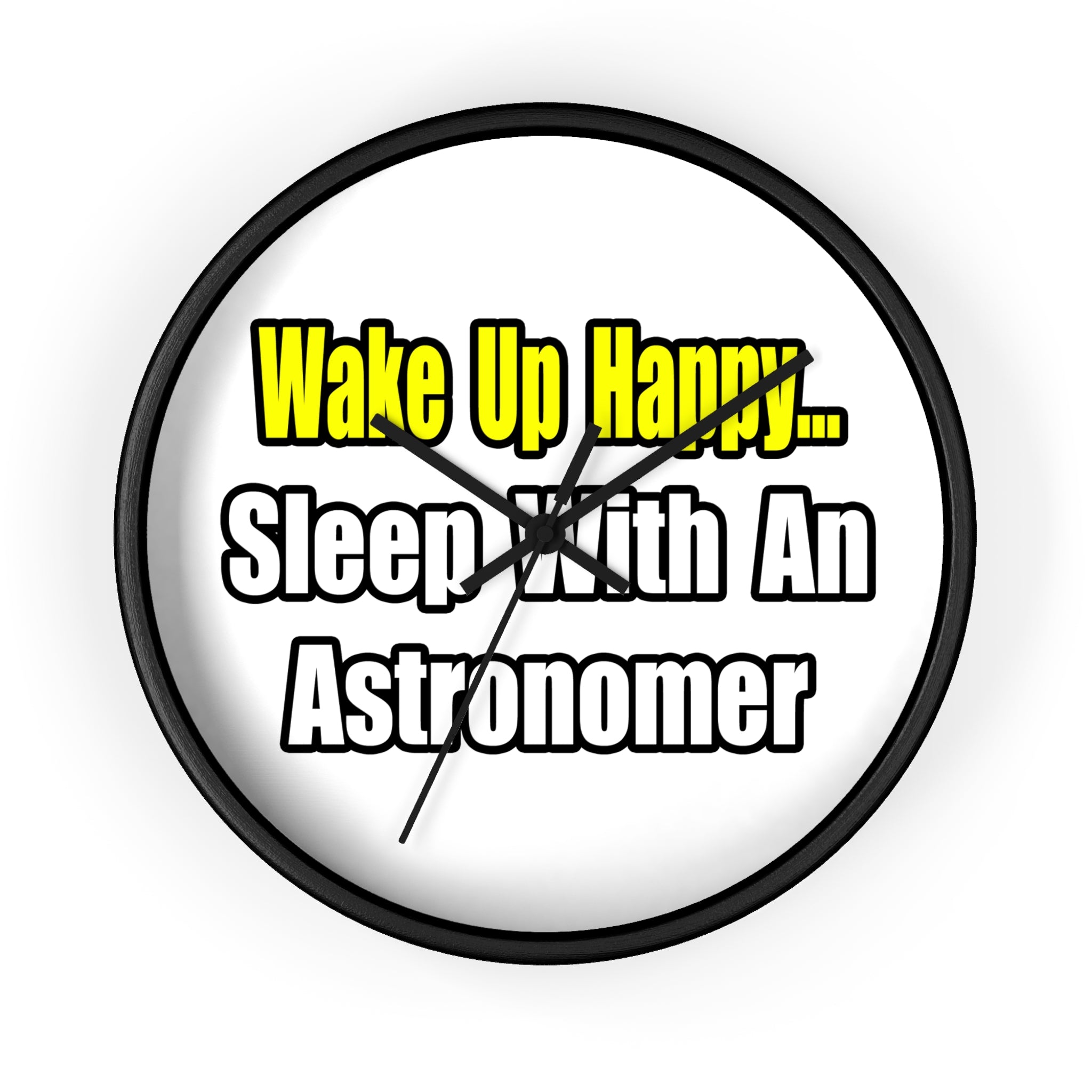 Wake Up Happy...Sleep With an Astronomer - Wall Clock