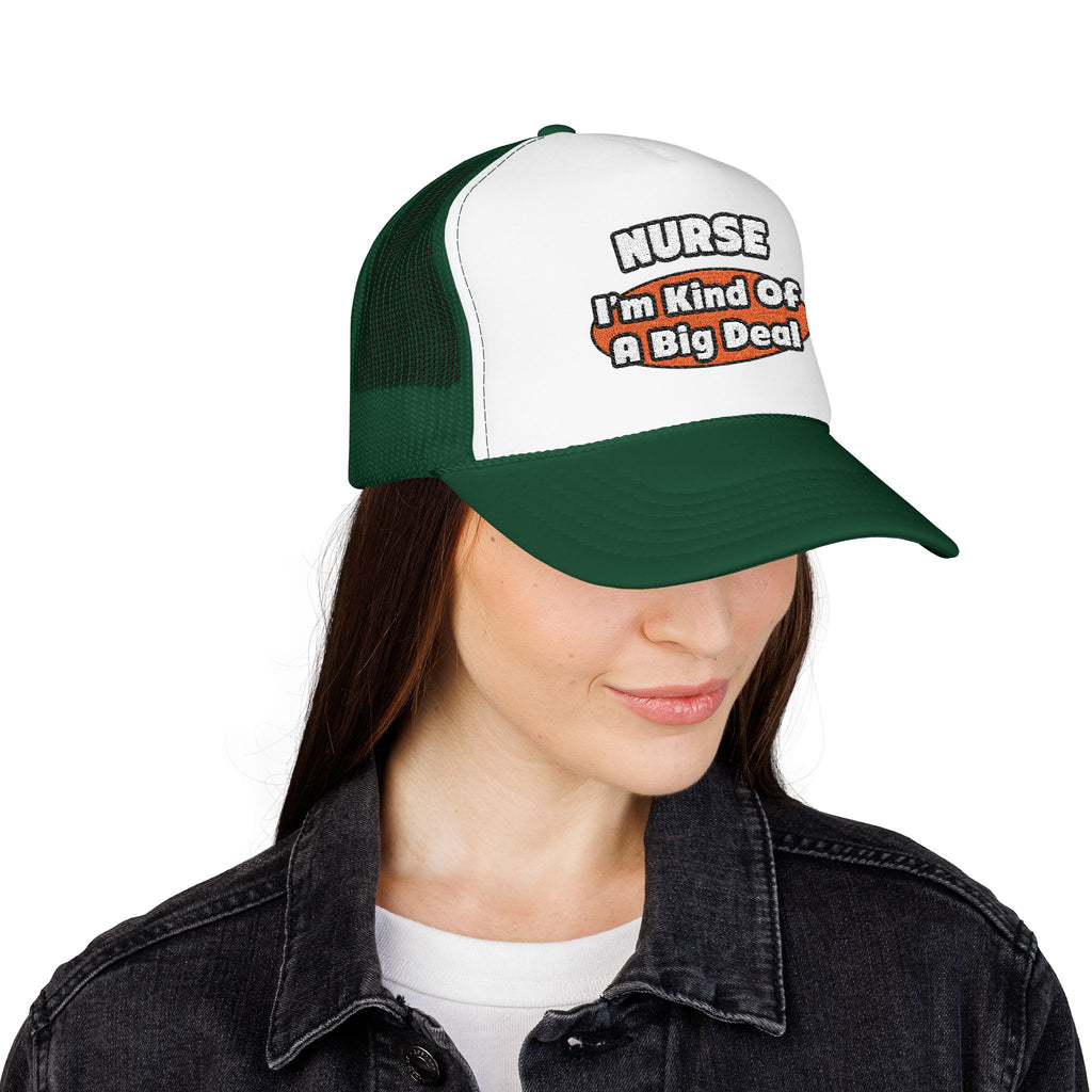 Nurse...Big Deal - Foam Trucker Hat