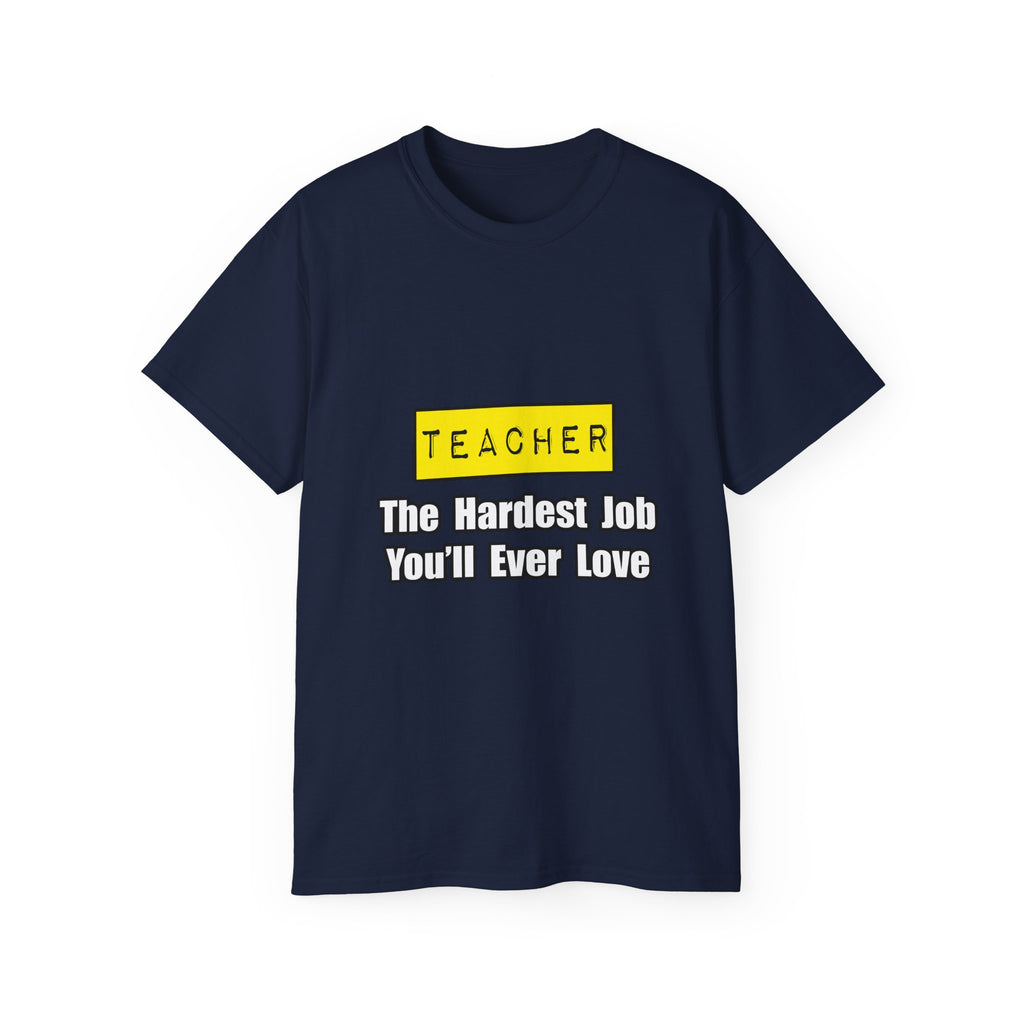 Teacher...Hardest Job You'll Ever Love - Unisex Ultra Cotton Tee
