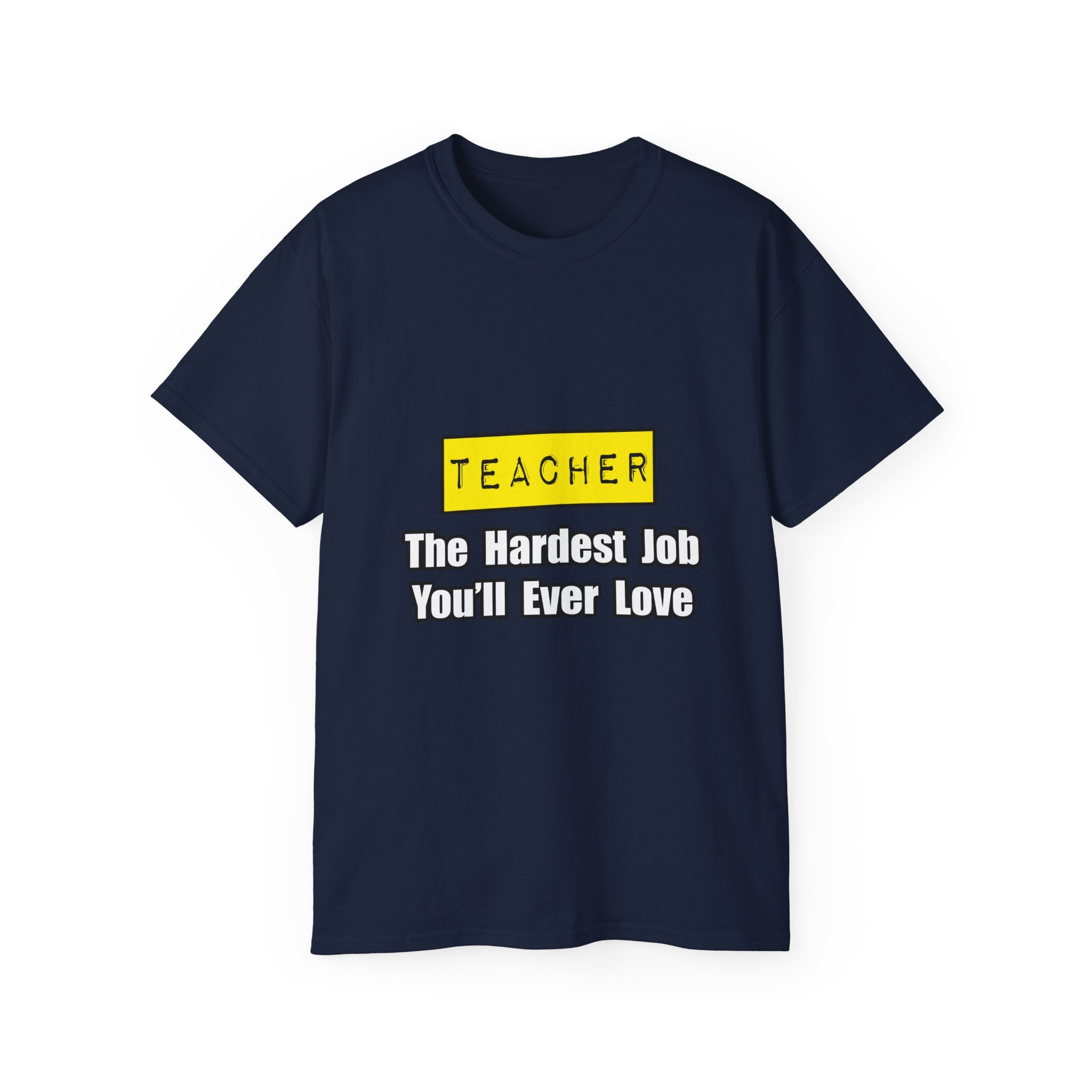 Teacher...Hardest Job You'll Ever Love - Unisex Ultra Cotton Tee