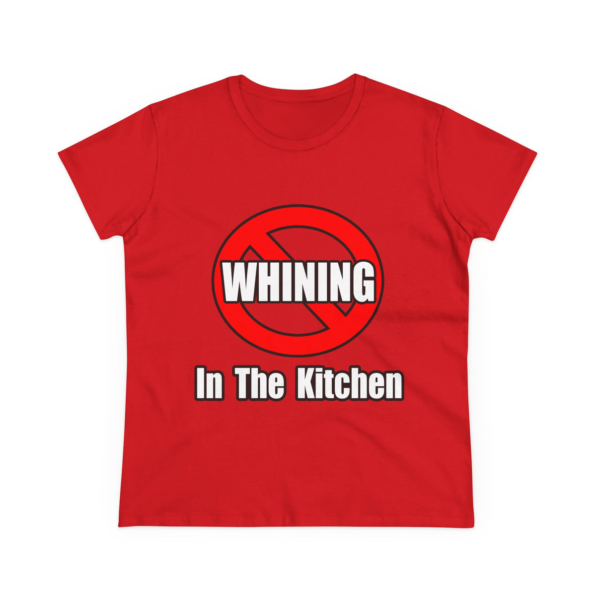 No Whining In The Kitchen - Women's Midweight Cotton Tee