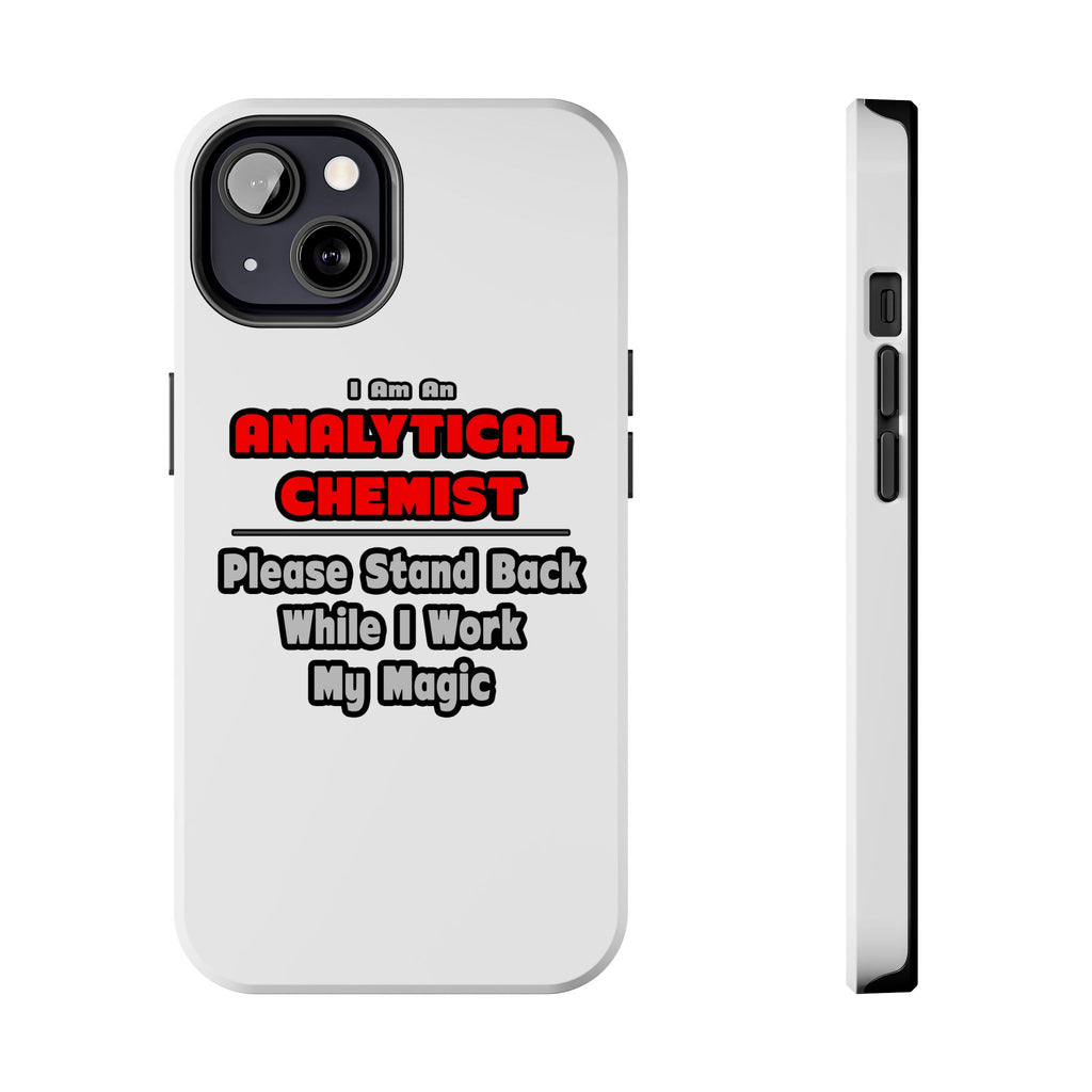 Analytical Chemist...Work My Magic - Tough Phone Cases
