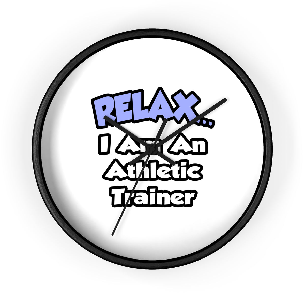 Relax ... I am an Athletic Trainer - Wall Clock