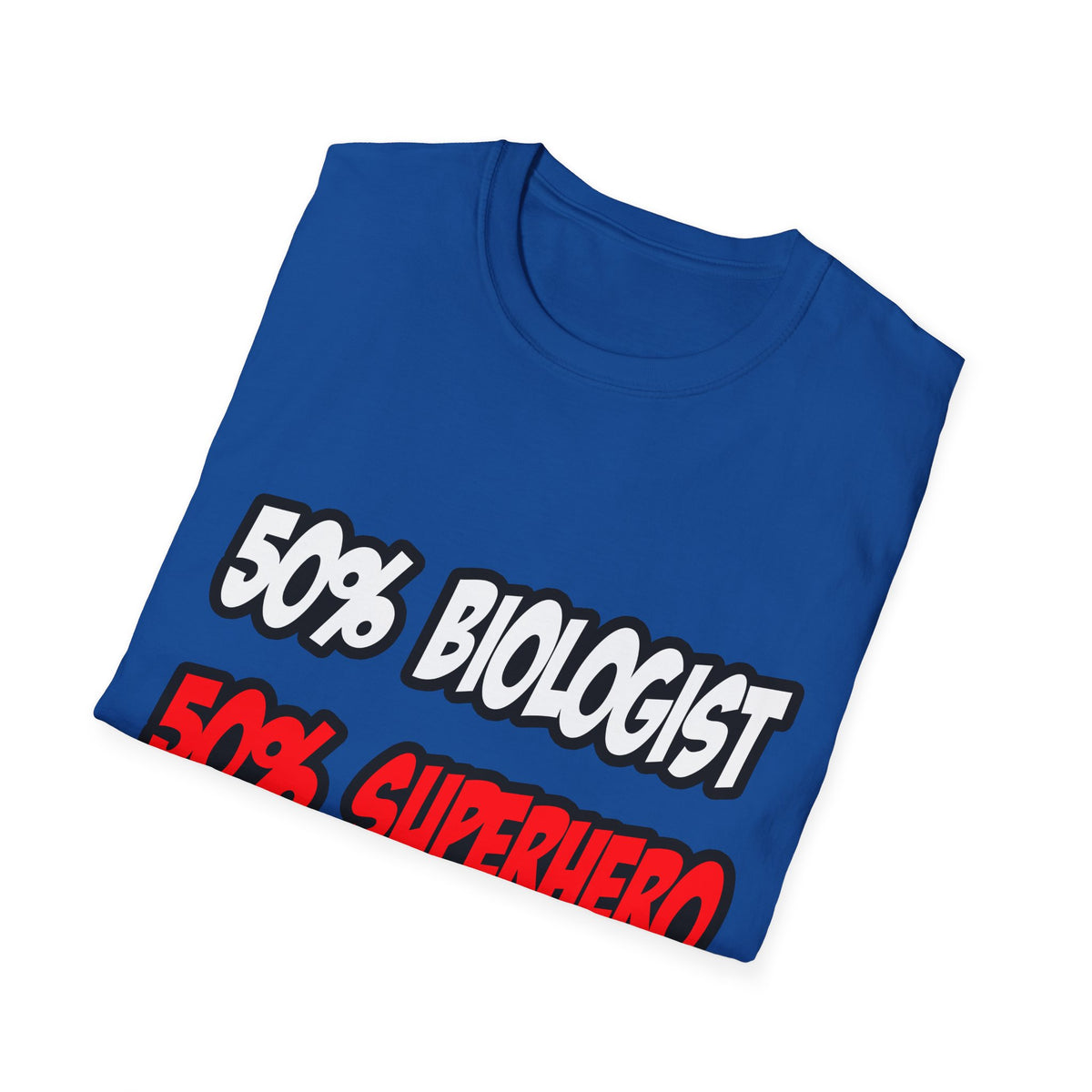 Half Biologist...Half Superhero - Unisex Softstyle T-Shirt