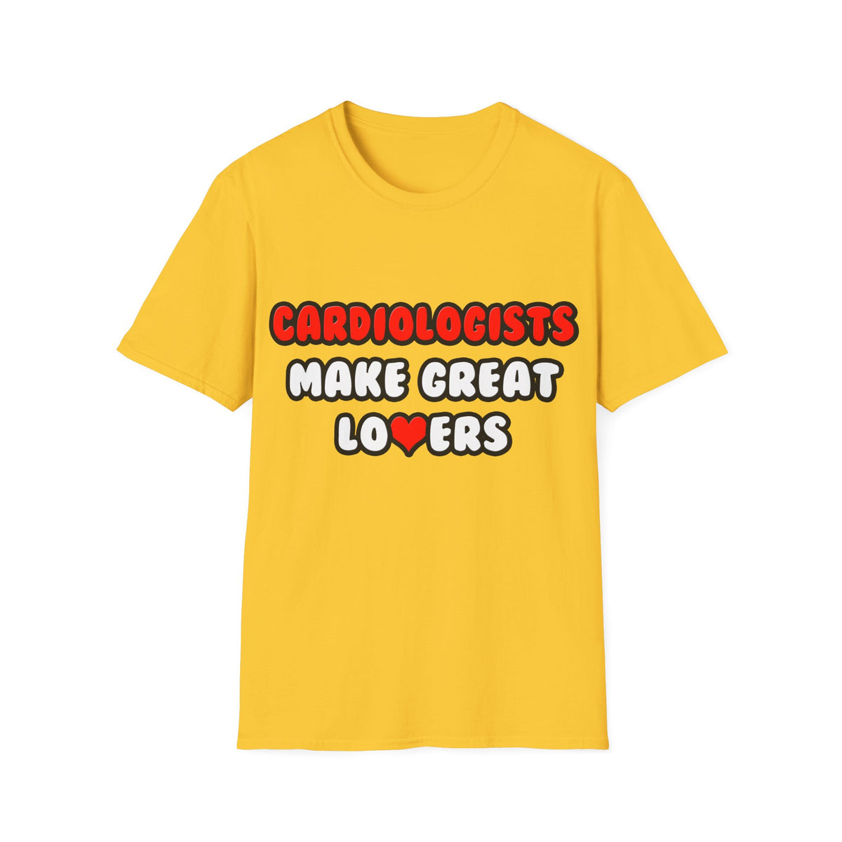 Cardiologists Make Great Lovers - Unisex Softstyle T-Shirt