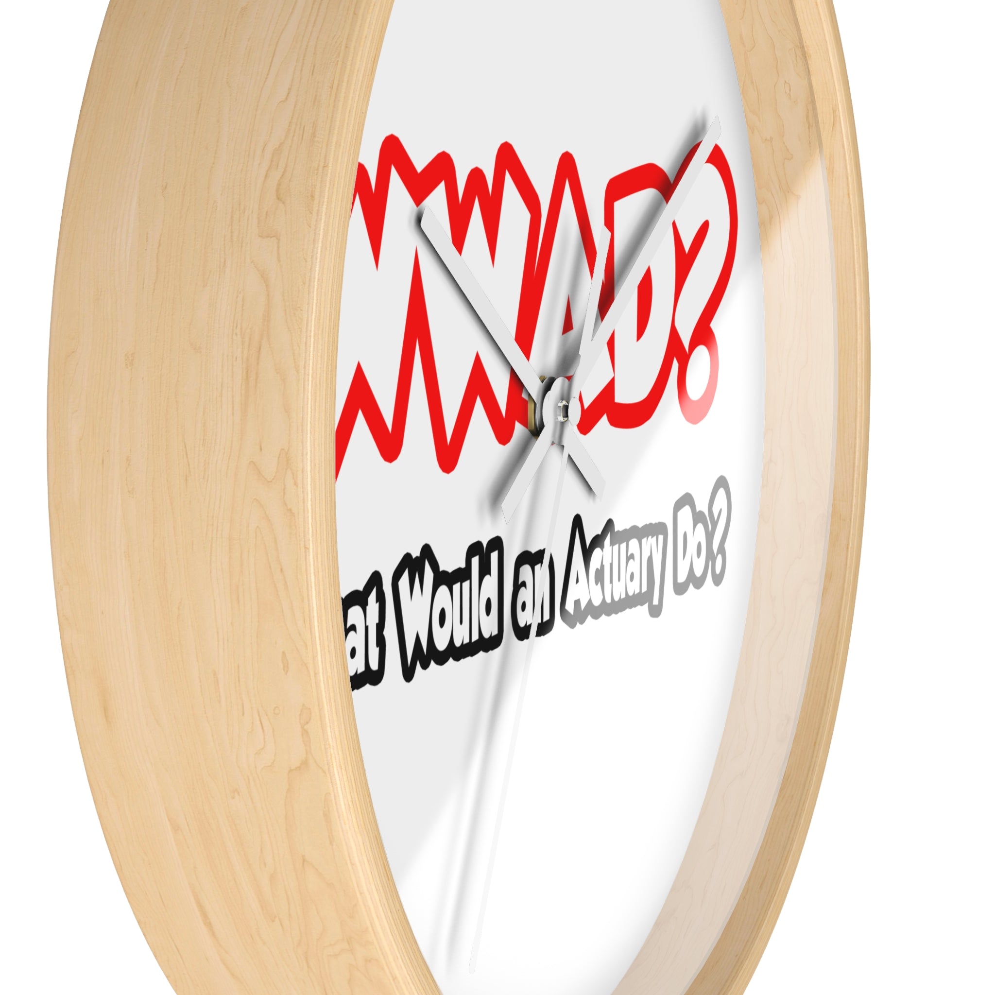 WWAD...What Would an Actuary Do - Wall Clock