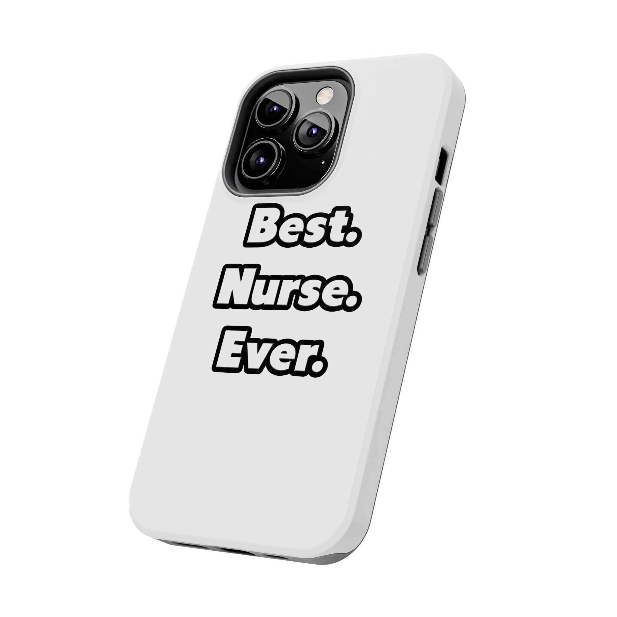 Best. Nurse. Ever - Tough Phone Cases