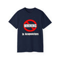 No Whining In Acupuncture - Unisex Ultra Cotton Tee