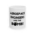 Aerospace Engineers Are The Bomb! - Ceramic Mug, (11oz, 15oz)