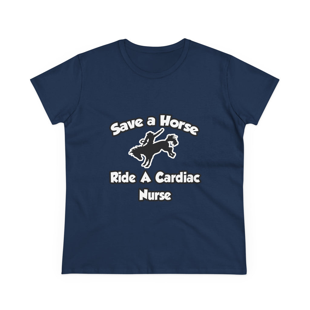 Save a Horse, Ride a Cardiac Nurse - Women's Midweight Cotton Tee